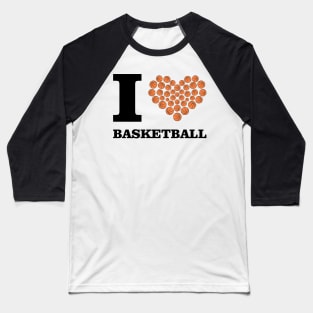 I Love Basketball Baseball T-Shirt